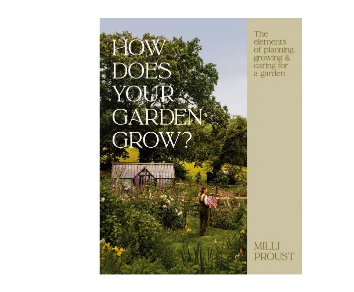 Milli Proust How Does Your Garden Grow? The elements of planning, growing & caring for a garden